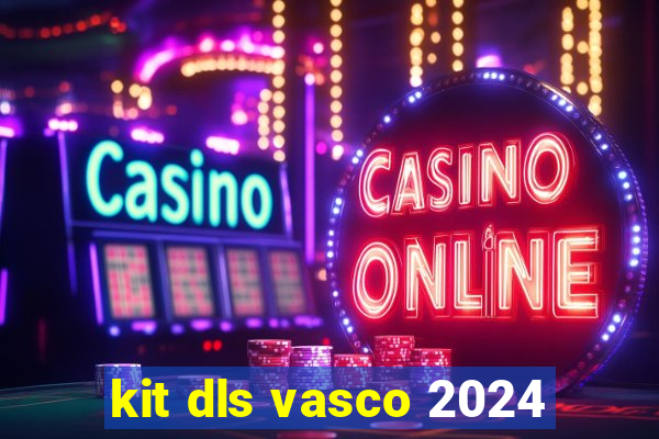 kit dls vasco 2024
